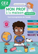 Mon prof à la maison, l'intégrale CE2, 8-9 ans : tout le programme de l'année : français, maths, sciences, histoire géo-EMC, anglais + dictées - Camille Denoël