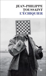 L'échiquier. Jean-Philippe Toussaint, l'ouverture - Philippe Lançon