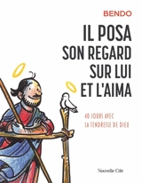 Il posa son regard sur lui et l'aima : 40 jours avec la tendresse de Dieu - Bendo