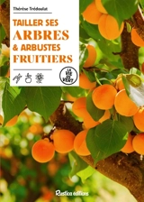 Tailler ses arbres et arbustes fruitiers - Thérèse Trédoulat
