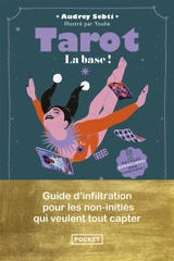 Tarot : la base ! : guide d'infiltration pour les non-initiés qui veulent tout capter - Audrey Sebti