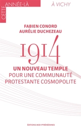 1914 : un nouveau temple pour une communauté protestante cosmopolite - Fabien Conord