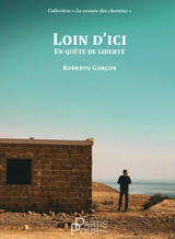Loin d'ici : en quête de liberté - Roberto Garçon