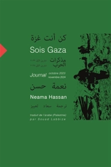 Sois Gaza : journal octobre 2023-novembre 2024 - Neama Hassan