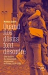 Quand nos désirs font désordre : Une histoire du mouvement homosexuel en France, 1974-1986 - Mathias Quéré