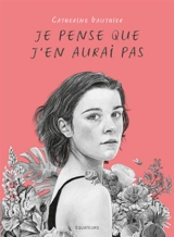 Je pense que j'en aurai pas - Catherine Gauthier