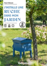 J'installe une ruche dans mon jardin - Henri Clément