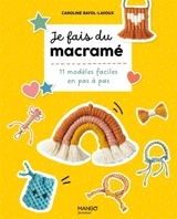 Je fais du macramé : 11 modèles faciles en pas à pas - Caroline Bayol-Lavoux