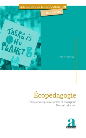 Ecopédagogie : éduquer à la justice sociale et écologique : une introduction - Irène Pereira