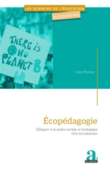 Ecopédagogie : éduquer à la justice sociale et écologique : une introduction - Irène Pereira