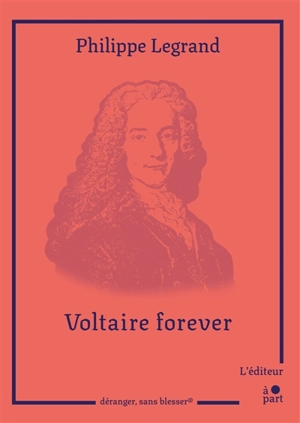 Voltaire forever - Philippe Legrand