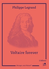 Voltaire forever - Philippe Legrand