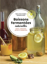 Boissons fermentées naturelles : sodas, limonades, kéfirs et kombuchas - Marie-Claire Frédéric