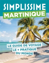 Simplissime : Martinique : le guide de voyage le + pratique du monde - Elisabeth Mauris