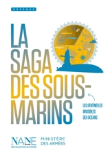 La saga des sous-marins : les sentinelles invisibles des océans - Stéphane Dugast