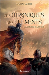 Les chroniques des éléments. Vol. 2. La guerre de l'hydre - Aymeric Authié