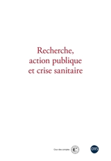 Recherche, action publique et crise sanitaire : actes du deuxième colloque organisé par le CNRS et la Cour des comptes le 24 novembre 2022 - France. Colloque Cour des comptes-CNRS (2 ; 2022 ; Paris)