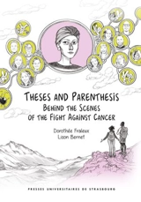 Theses and parenthesis : behind the scenes of the fight against cancer - Dorothée Fraleux