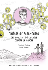Thèses et parenthèse : les coulisses de la lutte contre le cancer - Dorothée Fraleux