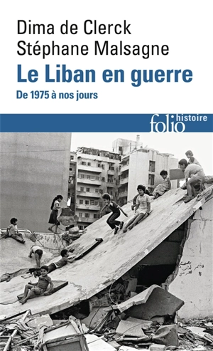 Le Liban en guerre : de 1975 à nos jours - Dima de Clerck