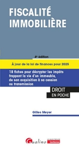 Fiscalité immobilière : 18 fiches pour décrypter les impôts frappant la vie d'un immeuble, de son acquisition à sa cession ou transmission - Gilles Meyer