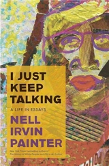 Nell Irvin Painter : I Just Keep Talking - Nell Irvin Painter