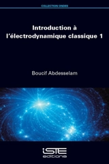 Introduction à l'électrodynamique classique. Vol. 1 - Boucif Abdesselam