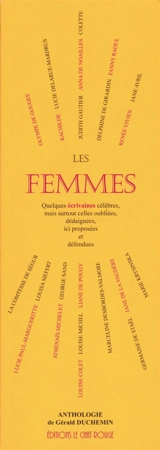Les femmes : quelques écrivaines célèbres, mais surtout celles oubliées, dédaignées, ici proposées et défendues : anthologie