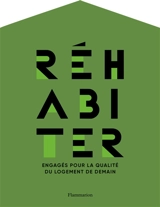 Réhabiter : engagés pour la qualité du logement de demain