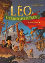 Léo & les orphelins de Paris. Vol. 3. Les révoltés - Thibault Bérard