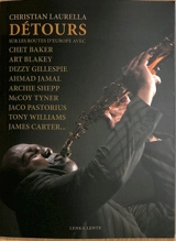 Détours : sur les routes d'Europe avec Chet Baker, Art Blakey, Dizzy Gillespie, Ahmad Jamal, Archie Shepp, McCoy Tyner, Jaco Pastorius, Tony Williams, James Carter... - Christian Laurella