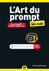 L'art du prompt pour les nuls : pour ChatGPT, Gemini, Copilot, etc. - Yasmina Lecomte