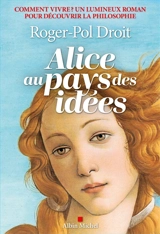Alice au pays des idées : comment vivre ? - Roger-Pol Droit