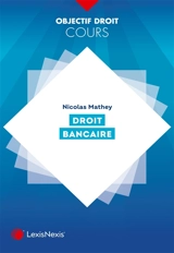 Droit bancaire - Nicolas Mathey