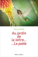 Au jardin de la lettre... : le poète - Marcel Lafolie