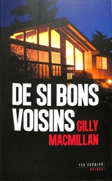 De si bons voisins - Gilly MacMillan