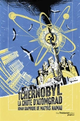 Tchernobyl : la chute d'Atomgrad - Matyas Namai