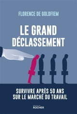 Le grand déclassement : survivre après 50 ans sur le marché du travail - Florence de Goldfiem