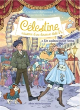 Célestine : cycle 3, naissance d'une danseuse étoile. Vol. 2. Un cadeau pour Anna - Gwenaële Barussaud