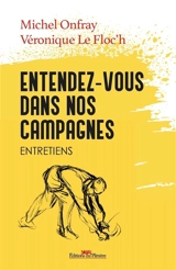 Entendez-vous dans nos campagnes : entretiens - Michel Onfray
