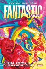 Fantastic Four. Vol. 1. Qu'est-il arrivé aux Quatre Fantastiques ? - Ryan North