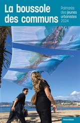 La boussole des communs : palmarès des jeunes urbanistes 2024 - Palmarès des jeunes urbanistes (2024)