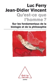 Qu'est-ce que l'homme ? : sur les fondamentaux de la biologie et de la philosophie - Luc Ferry