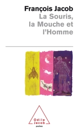 La souris, la mouche et l'homme - François Jacob
