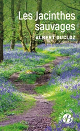 Les jacinthes sauvages - Albert Ducloz