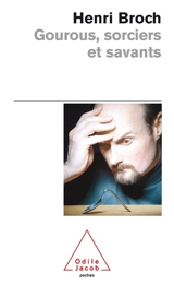 Gourous, sorciers et savants - Henri Broch