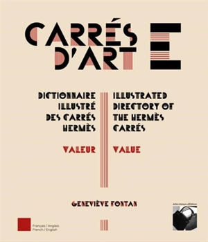 Carrés d'art. Dictionnaire illustré des carrés Hermès : valeur. Illustrated directory of the Hermès carrés : value - Geneviève Fontan