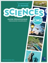 Sciences CM2 : guide pédagogique + ressources numériques : programme 2023