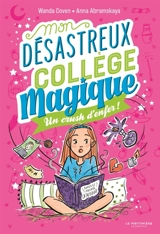 Mon désastreux collège magique. Vol. 2. Un crush d'enfer ! - Wanda Coven