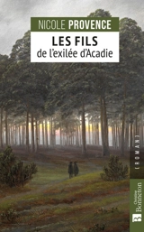 Les fils de l'exilée d'Acadie - Nicole Provence